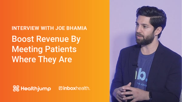 INTERVIEW: Boost Revenue By Meeting Patients Where They Are